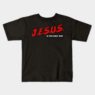 J.E.S.U.S Is The Only Way Kids T-Shirt